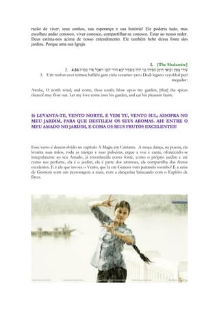 198 
nariz podia variar entre 2,5 a tantos quantos 7,5 cm. Visto que a argola para o nariz caía 
sobre a boca, ela tinha de ser movida quando se comia. 
Em Provérbios 11:22, a mulher exteriormente linda, mas que rejeita a sensatez, é 
comparada a “uma argola de ouro, para as narinas, no focinho dum porco”. 
Pequena tira circular ou argola. Adornos anelados de vários tipos, usados tanto por homens 
como por mulheres, eram comuns entre os hebreus, egípcios, assírios, babilônios, gregos, 
romanos e outros povos da antiguidade. Argolas eram usadas no nariz e nas orelhas, e anéis 
nos dedos. (Veja ARGOLA PARA AS NARINAS; ARRECADA.) Os materiais usados 
incluíam ouro, prata, latão, bronze, vidro, ferro e marfim; alguns anéis eram cravejados de 
pedras. Especialmente os egípcios favoreciam anéis com a imagem do escaravelho, que 
para eles era símbolo de vida eterna. Entre as muitas jóias recuperadas do túmulo do faraó 
egípcio Tutancâmen havia um anel de três tiras com três escaravelhos, um de lápis -lazúli e 
dois de ouro. Alguns anéis dos romanos tinham entalhados neles desenhos mitológicos ou 
mesmo representações de seus antepassados ou amigos. 
Na ilustração de Jesus sobre o filho pródigo, ele apresentou o pai perdoador como 
ordenando que se pusesse um anel na mão do filho pródigo que voltava. (Lu 15:22) Este 
ato demonstrava o favor e a afeição do pai, bem como a dignidade, a honra e a alta posição 
concedidas ao filho restaurado. Tiago, meio-irmão de Jesus, aconselhou os cristãos a não 
mostrar favoritismo aos vestidos de modo esplêndido e que usavam anéis de ouro nos 
dedos (indicando riqueza e posição social). (Tg 2:1-9) Em sentido similar, o apóstolo 
Pedro, embora não condenasse o uso de tais adornos, indicou que o adorno espiritual era 
muito mais importante. — 1Pe 3:1-5. 
Anéis de Sinete. Palavras hebraicas usadas para designar um anel, ou um anel de sinete ou 
de chancela, derivam de raízes que significam “afundar” (Je 38:6) e ‘selar’. (1Rs 21:8) Estes 
termos podem ser relacionados com o principal uso de alguns dos antigos anéis, a saber, 
fazer uma impressão em argila ou em cera, por serem ‘afundados’ ou premidos nelas. Os 
anéis deste tipo eram de ouro, prata ou bronze; alguns eram engastados com uma pedra 
gravada com o nome ou o símbolo do dono. Esses anéis tinham engaste fixo, ou então 
eram do tipo giratório ou cilíndrico. Alguns eram usados pendurados, provavelmente no 
pescoço, num cordão ornamental. — Gên 38:18, 25. 
O anel de sinete dum governante ou dum alto oficial era símbolo de sua autoridade. (Gên 
41:41, 42) Documentos oficiais, ou coisas nas quais não se devia mexer, nem fazer 
alterações, eram selados com eles, de modo similar a que se apõem selos ou assinaturas 
oficiais nos tempos modernos. — Est 3:10-13; 8:2, 8-12; Da 6:16, 17. 
Uso Figurativo. Nos tempos antigos, o anel de sinete parece ter-se tornado símbolo 
proverbial dum objeto ou duma pessoa valiosos. A profecia de Jeremias indicava que o rei 
Conias (Joaquim), de Judá, não seria poupado à calamidade, mesmo que fosse um ‘anel de 
chancela na mão direita de Jeová’. Joaquim foi destronado depois dum reinado muito 
breve. (Je 22:24; 2Rs 24:8-15) Também, Jeová disse com respeito ao fiel Zorobabel: 
“Tomar-te-ei . . . e hei de constituir-te em anel de chancela, porque és tu a quem escolhi.” 
(Ag 2:23) Zorobabel, que servia a Jeová num cargo oficial em conexão com a reconstrução 
do templo em Jerusalém, era precioso para Jeová, igual a um anel de sinete na própria mão 
de Deus. Zorobabel obedecera destemidamente ao incentivo de Jeová dado por meio dos 
 