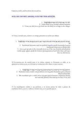 Paixão, palavra de origem Grega derivada de paschein, padecer uma determinada acção ou 
efeito de algum evento. É algo que acontece à pessoa independente de sua vontade ou 
mesmo contra ela. De paschein deriva pathos e patologia. Pathos designa tanto emoção como 
sofrimento e doença. As paixões, entendidas como emoções, mobilizam a pessoa 
impondo-se à sua vontade e à sua razão. 
291 
No Blog abaixo há um artigo mais abrangente sobre o assunto: 
http://consultoriodepsicologia.blogs.sapo.pt/65740.html 
Sunamita sente tudo isso. O Cântico é quase uma peça de teatro, um jogral, é o momento 
na musica em que ela se vira para o back-vocal da banda e canta o refrão. Se fosse um filme 
é o momento em que ela se vira para o telespectador e revela, num monólogo, o drama de 
seu coração. Ela se sente tão “enfraquecida” pelo sentimento que pede que alguém lhe dê 
passas, justamente o produto já acabado das uvas da fazenda na qual ela devia estar 
trabalhando, em vez de estar namorando. As adolescentes americanas quando terminam 
um namoro pegam um pote de sorvete de chocolate e o comem inteiro. Moças adoram 
doces. Note que ela não pede nada que seja salgado para alimentá-la. E vem logo a 
contradição em nossa mente, como é que alguém imagina curar-se ou consolar-se dos 
males do coração com doces? 
É só uma distração. Ela quer algo que atordoe seus sentidos para não pensar nele, porque 
seu amor por ele a faz sofrer. Você provavelmente perguntaria, mas os dois não estão 
juntos? Sim e não. Ele está com ela, mas ela sofre antecipadamente pelo fato que terá que 
se separar dele assim que terminar o jantar. E talvez nunca mais o encontre. Pesa sobre ela 
a vida que desejaria ter e ainda não tinha. Ela ainda era a menina pobre que caçava raposas 
para sobreviver, diante de um sonho. 
É o momento profético em que a Igreja é separada de Cristo pelo Sinédrio. É o sofrimento 
dos seguidores de Cristo ao saber que ele será crucificado. É a angustia após sua morte, 
sem saber o que irá acontecer com eles. 
- Rapazes, guardem as guitarras. Para sempre. O sonho acabou. 
No nosso hoje, a Igreja necessita da presença de Cristo, mas Cristo não está na terra. Ainda 
não. Ele está à direita do Pai. Ela o ouve e o percebe, tem comunhão com ele através do 
Espírito Santo que o representa na terra. Mas... se o amanhã não chegar? E se as 
intercessões, nossa vida, nossa oração não for o bastante para alcançarmos o lugar onde 
Jesus está, para com ele vivermos para sempre? E se a pregação não for ungida, se a 
presença divina não for manifesta por causa de nossos erros? A igreja que ama a Cristo 
sofre também, aspira um amanhã de vida plena; livre da escravidão da fazenda, e das 
malditas raposas. Nós gostaríamos de não mais sofrer dores. Medo. Enfermidades. 
Pavores. Insegurança. Perdas. Queríamos não sentir saudade. Nem dor. 
 