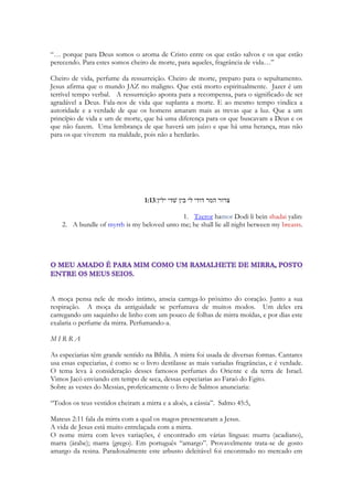 A cena de Isaias é de um trabalhador do lagar com as vestes completamente cor de vinho 
em virtude dos respingos. A cena é dos inimigos de Deus sendo destruídos, esmagados 
debaixo de grande ira, mas o resultado é que o sangue salpica suas vestes. É a cena de uma 
batalha transformada na cena de uma “batalha” no lagar. 
33 
Para compreender a simbolismo do vinho nas Escrituras temos que estudar um pouco a 
história do vinho. 
A Babilônia já tinha leis que tratavam da exportação de vinhos e A Epopéia de Gilgamesh, 
mais antigo texto literário conhecido, data do século XVIII antes de Cristo. Na Grécia e em 
Roma, o vinho tinha sua origem cercada de lendas. Já no Egito antigo inscreviam nas jarras 
informações sobre a safra, a vinha de proveniência e o nome do vinhateiro – eram os 
primeiros rótulos. A terra dos antigos faraós nos legou listas com seus vinhos 
Os egípcios também se dedicavam ao vinho, fato que fora comprovado em 1922 por 
estudiosos. Na tumba do jovem faraó Tutankamon (1371- 1352 a .C.) foram encontradas 
36 ânforas de vinho. Algumas delas continham inscrições sobre a região onde fora 
 