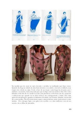 Na medida que ela corre no meio da noite o orvalho vai molhando suas finas vestes. 
Quando ela chega na cidade são altas horas da noite e seu cabelo está todo orvalhado, suas 
roupar esta colada no corpo. Como a base de sua roupa é uma longa tira de pano, que é 
também o seu manto, basta um puxão para que ela fique semi-nia caída no chão. Eles estão 
bêbados, estão fora-de-si e tratam-na como uma prostituta, se divertem com ela, espancam 
a adolescente que quando cai no chão rochoso, fica ensanguentada e ferida. Eles eram 
quem deveria proteger e guardar os habitantes da cidade, mas insanos, bêbados, fazem mal 
até a uma menina. Não deveriam tratar sequer a uma prostituta assim, muito menos a uma 
menina. Ela consegue fugir, seus gritos são ouvidos e as otras mulheres vem em seu 
socorro, são as filhas de Jerusalém. 
425 
 