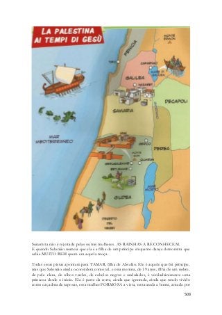 Sunamita não é rejeitada pelas outras mulheres. AS RAINHAS A RECONHECEM. 
E quando Salomão nomeia que ela é a filha de um príncipe enquanto dança demonstra que 
sabia MUITO BEM quem era aquela moça. 
Todas essas pistas apontam para TAMAR, filha de Absalão. Ele é aquele que foi príncipe, 
mas que Salomão ainda o considera como tal, e essa menina, de 19 anos, filha de um nobre, 
de pele clara, de olhos verdes, de cabelos negros e ondulados, é verdadeiramente uma 
princesa desde o inicio. Ela é parte da corte, ainda que ignorada, ainda que tendo vivido 
como caçadora de raposas, essa mulher FORMOSA a vista, restaurada a honra, amada por 
503 
 