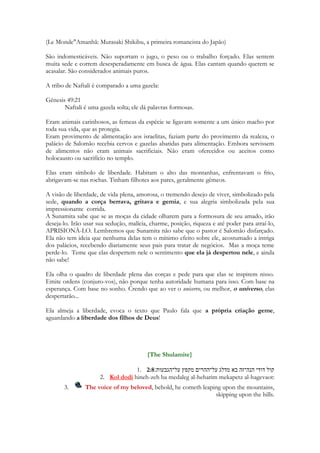 A tradução ludant é impecável: "que joguem". O texto hebreu emprega aqui uma forma do 
verbo sahaq, que significa fundamentalmente "rir", assim como "fazer algo jocosamente", e 
também "dançar". 
Evidentemente é impossível que aqui se trate de liberdade poética; o fato é que é possível 
um jogo ser mortal sem por isso deixar de ser um jogo, o que constitui mais uma razão 
para não se estabelecer separação entre os conceitos de jogo e de competição21. Isto nos 
conduz a uma outra conclusão: dada a indivisibilidade entre o jogo e o combate, no espírito 
primitivo, segue-se naturalmente a assimilação entre a caça e o jogo. Esta se encontra em 
numerosos aspectos da língua e da literatura, e não há necessidade de nela insistirmos. 
Muitos dos heróis da mitologia conseguem ganhar por meio da astúcia ou graças a uma 
ajuda exterior. Pélops suborna o auriga de Enomeu para que ele coloque cravos de cera nos 
eixos das rodas. Jasão e Teseu passam suas provas com êxito graças à ajuda de Medéia e 
Ariadne. Gunther deve sua vitória a Siegfried. No Mahabharata, os kauravas alcançam a 
vitória fazendo trapaça nos jogos de dados. Frigga engana Wotan para que este conceda a 
vitória aos lombardos. Os Ases quebram o juramento que fizeram aos gigantes. Em todos 
estes casos, o ato de superar o outro em astúcia, fraudulentamente, tornou-se ele próprio o 
motivo da competição, como se fosse um novo tema lúdico5. A indeterminação das 
fronteiras entre o jogo e a seriedade tem um exemplo perfeito na expressão "jogar na 
Bolsa". O final da Idade Média assiste, tanto em Gênova como em Antuérpia, ao 
surgimento do seguro de vida sob a forma de apostas sobre futuras eventualidades de 
caráter não econômico. Apostava-se, por exemplo, "sobre a vida e a morte de pessoas, o 
nascimento de um menino ou uma menina, o resultado de viagens e peregrinações, a 
conquista de várias terras, praças, fortes ou cidades6. Este tipo de contrato, embora 
houvesse já assumido um caráter puramente comercial, foi diversas vezes proibido sob a 
alegação de tratar-se de jogo ilegal, entre outros por Carlos V7. Apostava-se sobre a escolha 
de um novo Papa tal como hoje se aposta em corridas de cavalos8. E ainda no século XVII 
os contratos de seguro de vida eram conhecidos pelo nome de "apostas". 
Os estudos antropológicos têm mostrado de maneira cada vez mais clara que normalmente 
a vida social primitiva assenta na estrutura antagonística e antitética da própria 
comunidade, e que todo o mundo espiritual deste tipo de comunidade corresponde 
a esse profundo dualismo. Por todo o lado encontram-se vestígios desse fato. A tribo é 
dividida cm duas metades opostas, chamadas fratrias pelos antropólogos, as quais são 
separadas pela mais rigorosa exogamia. A distinção entre os dois grupos é estabelecida 
também pelo totem (termo de emprego um tanto duvidoso fora do terreno específico a que 
pertence, mas muito útil para uso científico). Um indivíduo pode ser homem-corvo ou 
homem-tartaruga, adquirindo assim todo um sistema de obrigações, tabus, costumes e 
objetos de veneração próprios da ordem do corvo ou da tartaruga, conforme for o caso. 
Entre as duas metades da tribo as relações são de competição e rivalidade, mas ao mesmo 
tempo de ajuda recíproca e mútua prestação de bons serviços. O conjunto destas relações 
transforma toda a vida pública da tribo numa interminável série de cerimônias, formuladas 
com a maior precisão e cumpridas com o maior rigor. O dualismo que diversifica as duas 
metades se estende a todo o mundo conceptual e imaginativo da tribo. Todas as criaturas, 
todas as coisas têm seu lugar com um ou outro dos dois lados, de tal modo que todo o 
cosmos é abrangido por essa classificação. Em nenhuma grande cultura a importantíssima 
influência civilizadora destas competições festivas foi mais claramente elucidada do que no 
caso da China antiga, graças aos trabalhos de Marcel Granet. Baseando sua reconstrução 
numa interpretação antropológica dos cantos rituais da China antiga, Granet conseguiu 
elaborar um estudo das fases primitivas da cultura chinesa, notável tanto por sua 
simplicidade quanto por seu rigor científico9. 
81 
 