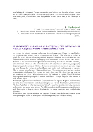 99 
Quantas coisas 
Em meu coração! 
Deixa-as flutuar 
No fremir do salgueiro! 
Ao sol, 
secam quimonos. 
Oh, 
as pequenas mangas 
Da criança morta! 
O hai-kai foi certamente, em sua origem, um jogo de rimas em cadeia, iniciado por um 
jogador e continuado pelo seguinte. Um exemplo característico da fusão entre o jogo e a 
poesia é ainda hoje conservado no método tradicional de recitação do Kalevala finlandês. 
Lõnroth, que coligiu as canções, encontrou ainda em vigor o curioso costume de dois 
cantores se sentarem num banco um em frente do outro, segurando as mãos um do outro e 
balançando-se para a frente e para trás ao mesmo tempo que vão competindo em 
conhecimentos das estâncias. Ás sagas islandesas descrevem uma forma semelhante de 
recitação (Eddas escrito em nórdico antigo). 
Todas estas formas tiveram um grande desenvolvimento no extremo oriente. Em sua 
lúcida interpretação e reconstituição dos textos da China antiga, Marcel Granet oferece-nos 
um quadro de todo o sistema de competições poéticas entre rapazes e moças que floresceu 
na época pastoril. No Anam foi descoberto um sistema semelhante ainda vigente, o qual foi 
descrito com grande exatidão pelo erudito anamita Nguyen van Huyen12. Aqui, o 
"argumento" poético, que pouco encobre o namoro declarado, possui frequentemente um 
caráter altamente sofisticado, baseado numa série de provérbios que, aparecendo no final 
de cada estância, servem como testemunhos irrefutáveis da causa do amante. Encontra-se 
uma forma idêntica nos débats da França do século XV. Todavia há outras formas de 
poesia, especialmente no Extremo Oriente, que devem ser consideradas atividades culturais 
realizadas dentro de um espírito agonístico. Como por exemplo quando se impõe a alguém 
a tarefa de improvisar um poema a fim de quebrar um "feitiço" ou sair de uma situação 
difícil. O que importa aqui não é que esse costume tenha ou não chegado a possuir alguma 
importância prática para a vida quotidiana, e sim que o espírito humano tenha inúmeras 
vezes visto neste motivo lúdico, que é aparentado tanto ao enigma "fatal" quanto à aposta, 
uma maneira de exprimir, e talvez de resolver, os intrincados problemas da vida, e que a 
arte poética, sem visar diretamente a um efeito estético, tenha encontrado neste jogo o mais 
fértil solo para seu desenvolvimento. Citemos alguns exemplos tirados da obra de Nguyen 
van Huyen: Os alunos de um certo Dr. Tan precisavam sempre passar, em seu caminho 
para a escola, pela casa de uma moça que morava ao lado do professor. Quando passavam 
diziam sempre: "És adorável, és realmente um amor!" 
Isto enfurecia a moça, a qual um dia esperou por eles e lhes disse: "Bem, se vocês me 
amam, vou dar a vocês uma frase. Se algum de vocês for capaz de responder-me a frase 
correspondente dar-lhe-ei meu amor, caso contrário vocês se comprometem a dar sempre a 
volta para evitar passar diante de minha porta." Ela recitou a frase, e nenhum dos 
estudantes foi capaz de dar a resposta certa, de modo que no futuro viram-se obrigados a 
dar sempre uma volta à roda da casa do professor15. 
Trata-se de algo semelhante ao svayamvara épico, ou à corte feita a Brunilde, que aqui temos 
sob a forma de um idílio aldeão de estudantes anamitas. 
Khanh-du, da dinastia Tran, foi demitido de seu cargo devido a uma falta grave, e tornou-se 
vendedor de carvão em Chi Linh. Quando uma vez, durante uma de suas campanhas, o 
Imperador passou por essa região, encontrou o antigo mandarim e ordenou-lhe que fizesse 
 