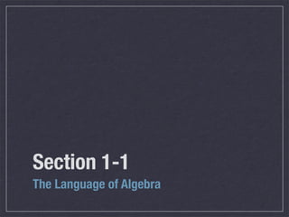 Section 1-1
The Language of Algebra
 