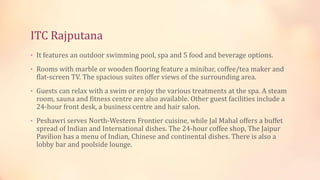 ITC Rajputana
• It features an outdoor swimming pool, spa and 5 food and beverage options.
• Rooms with marble or wooden f...