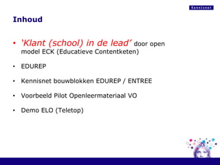 Inhoud‘Klant (school) in de lead’ door open model ECK (Educatieve Contentketen)