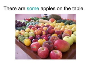 There are  some  apples on the table. 