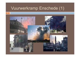 Vuurwerkramp Enschede (1)
3
 