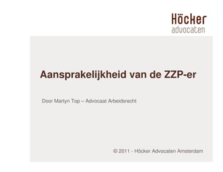 Aansprakelijkheid van de ZZP-er

Door Martyn Top – Advocaat Arbeidsrecht




                             © 2011 - Höcker Advocaten Amsterdam
 