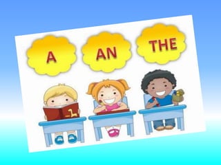 A, an , the