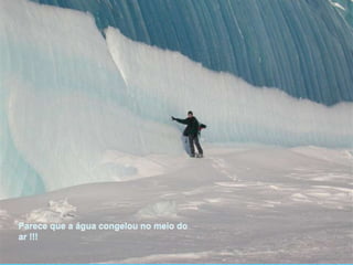Parece que a água congelou no meio do ar !!!