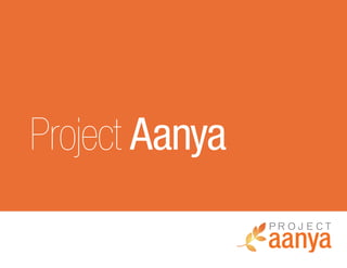 Project Aanya
 