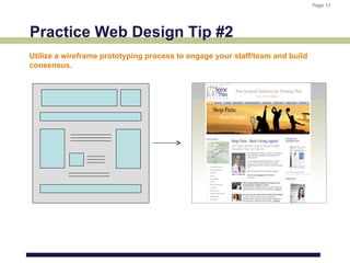 Page 11
                                                                              Page 11




Practice Web Design Tip #2
Utilize a wireframe prototyping process to engage your staff/team and build
consensus.
 
