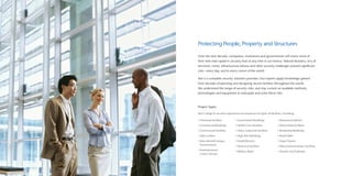Protecting People, Property and Structures

Over the next decade, companies, institutions and governments will invest more of
their time and capital in security than at any time in our history. Natural disasters, acts of
terrorism, crime, infrastructure failures and other security challenges present significant
risks – every day, and in every corner of the world.

Aon is a complete security solutions provider. Our experts apply knowledge gained
from decades of planning and designing secure facilities throughout the world.
We understand the range of security risks, and stay current on available methods,
technologies and equipment to anticipate and solve these risks.



Project Types:

Aon’s range of security experience encompasses all types of facilities, including:

•	 Chemical Facilities         •	 Government Buildings             •	 Museums/Galleries

•	 Commercial Buildings        •	 Health Care Facilities           •	 Petrochemical Plants

•	 Correctional Facilities     •	 Heavy Industrial Facilities      •	 Residential Buildings

•	 Data Centers                •	 High-Rise Buildings              •	 Retail Malls

•	 Educational/Campus          •	 Hotels/Resorts                   •	 Super-Towers
 Environments                  •	 Historical Facilities            •	 Telecommunications Facilities
•	 Entertainment/
                               •	 Military Bases                   •	 Tunnels and Subways
 Casino Venues
 