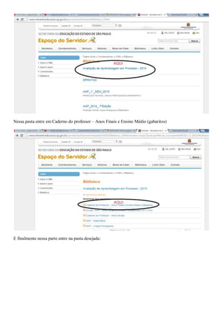 Nessa pasta entre em Caderno do professor – Anos Finais e Ensino Médio (gabaritos)
E finalmente nessa parte entre na pasta...