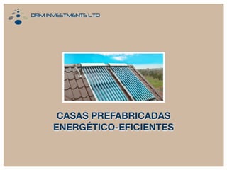 CASAS PREFABRICADAS
ENERGÉTICO-EFICIENTES
 