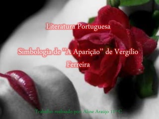 Literatura Portuguesa
Simbologia de ’’A Aparição’’ de Vergílio
Ferreira
 