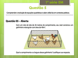 Questão 5
1ª série EM
 