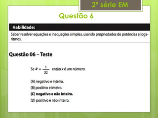 Questão 6
2ª série EM
 