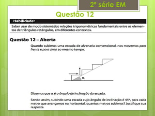 Questão 12
2ª série EM
 