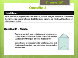 Questão 5
3ª série EM
 