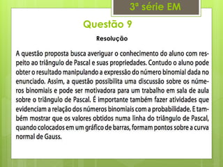 Questão 9
3ª série EM
Resolução
 