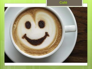 Café
 