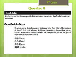 Questão 8
7º ano
 