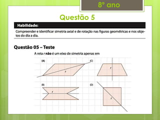 Questão 5
8º ano
 