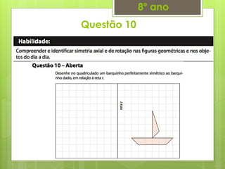 Questão 10
8º ano
 
