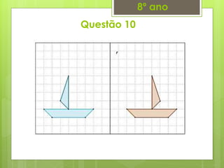 Questão 10
8º ano
 
