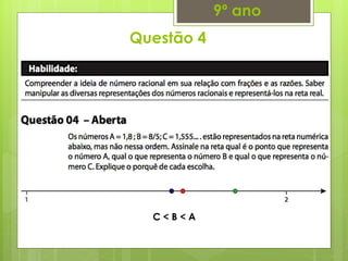 Questão 4
9º ano
C < B < A
 