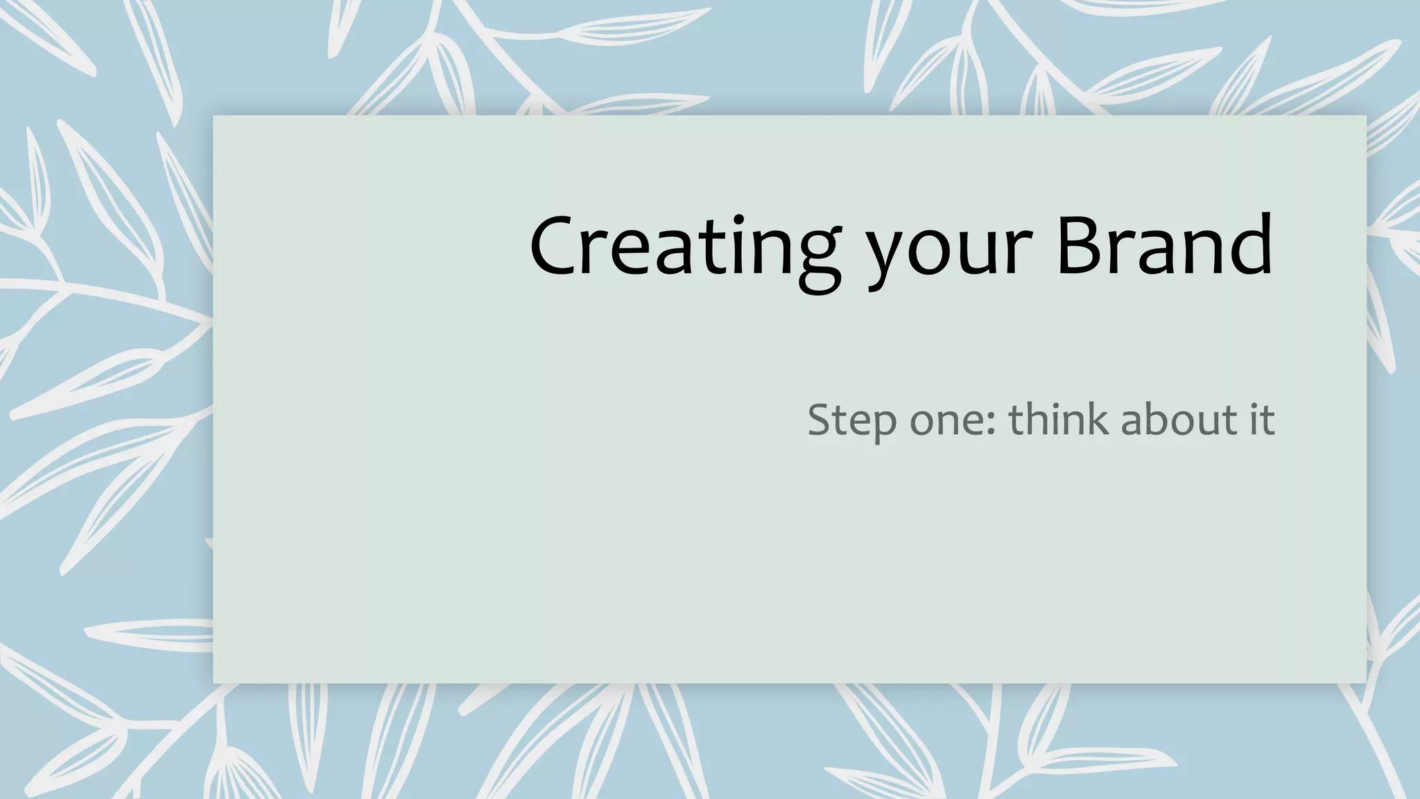 Creating your Brand
 