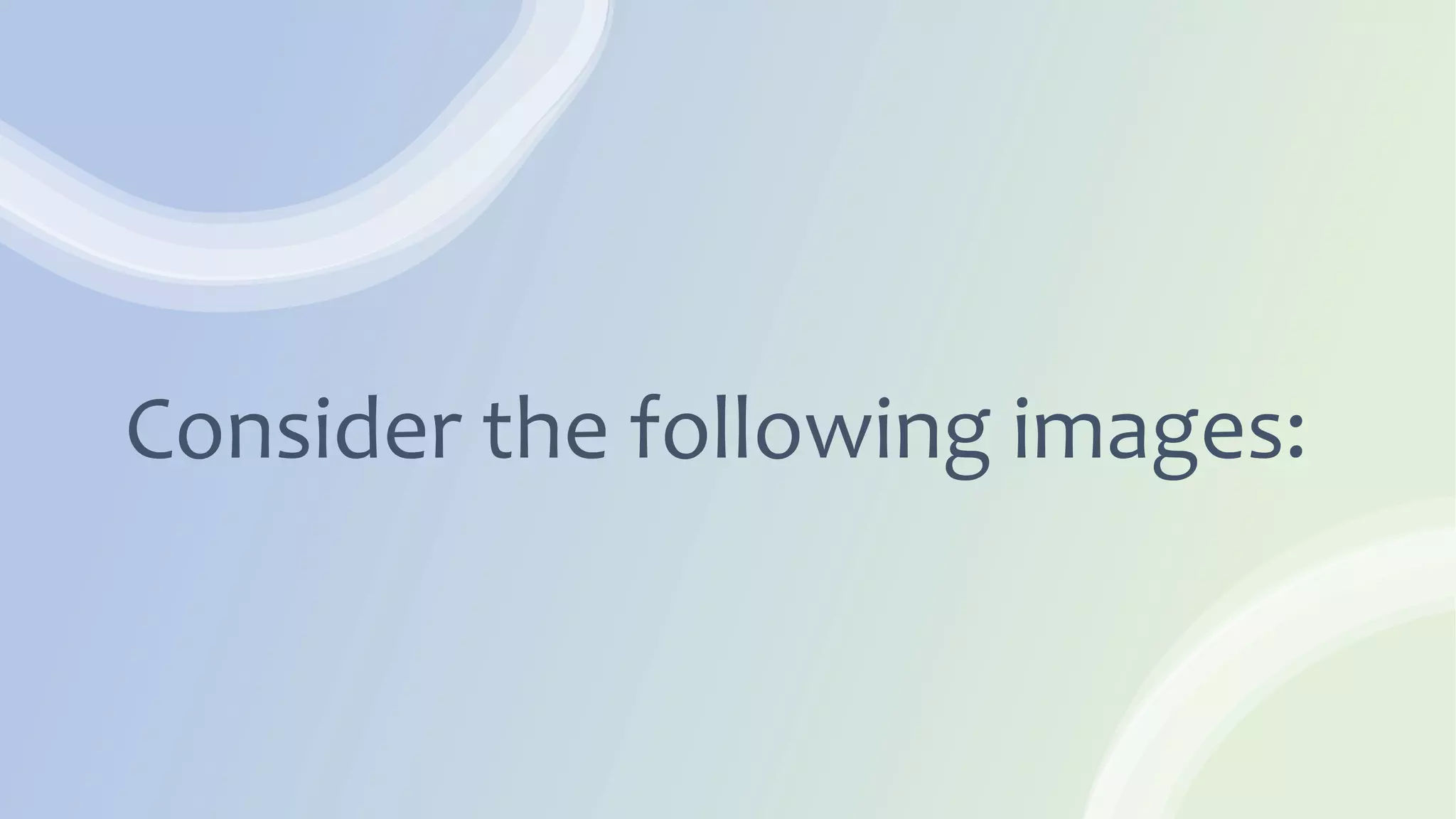 Consider the following images:
 