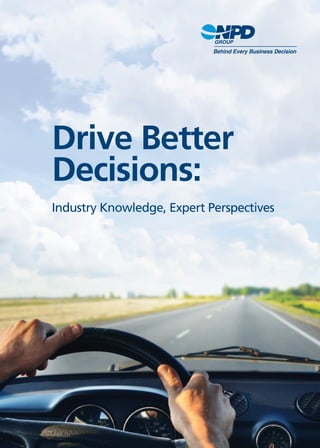 Drive Better
Decisions:
Industry Knowledge, Expert Perspectives
 