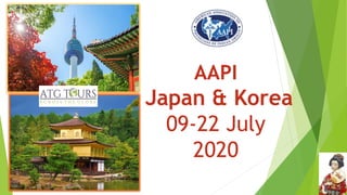 AAPI
Japan & Korea
09-22 July
2020
 