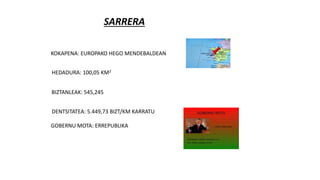 SARRERA
KOKAPENA: EUROPAKO HEGO MENDEBALDEAN
HEDADURA: 100,05 KM2
BIZTANLEAK: 545,245
DENTSITATEA: 5.449,73 BIZT/KM KARRATU
GOBERNU MOTA: ERREPUBLIKA
 