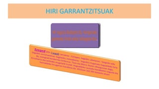 HIRI GARRANTZITSUAK
• Debreren
 