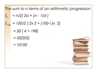 The sum to n terms of an arithmetic progression
Sn
= n/2[ 2a + (n - 1)d ]
S100
= 100/2 [ 2x 2 + (100-1)x 2]
= 50 [ 4 + 198]
= 50[202]
= 10100
 