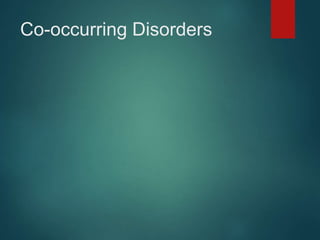 Co-occurring Disorders 
 