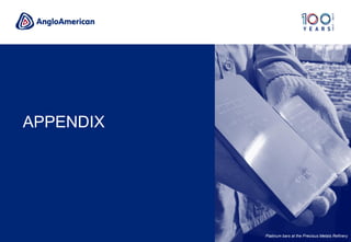 APPENDIX
Platinum bars at the Precious Metals Refinery
 