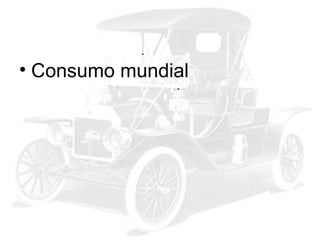 • Consumo mundial

 