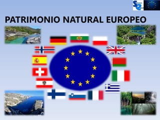 PATRIMONIO NATURAL EUROPEO
 