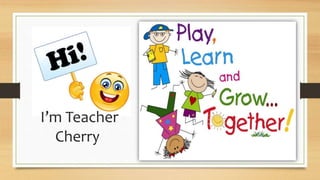 I’m Teacher
Cherry
 