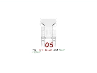 05The new design and local
context
 