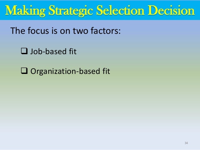 staffing and selection - person/job fit and person/organization fit essay The use of person-job fit and person-organization fit in making selection decisions pierre-emmanuel iweins 12018013x the hong kong polytechnic university 12018013x@connectpolyuhk staffing and selection mm4161 simon chchan introduction the goal of any company is to increase its profits and efficiency, and to do that, it need the human capital. staffing and selection - person/job fit and person/organization fit essay The use of person-job fit and person-organization fit in making selection decisions pierre-emmanuel iweins 12018013x the hong kong polytechnic university 12018013x@connectpolyuhk staffing and selection mm4161 simon chchan introduction the goal of any company is to increase its profits and efficiency, and to do that, it need the human capital.