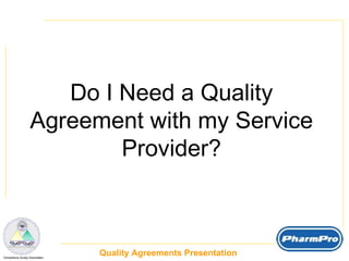 Do I Need a Quality Agreement with my Service Provider? 