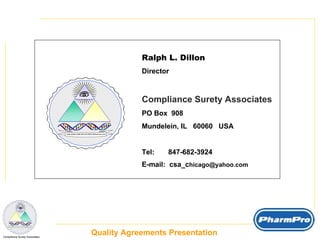 Ralph L. Dillon Director Compliance Surety Associates PO Box  908 Mundelein, IL  60060  USA Tel:  847-682-3924 E-mail:  csa_c [email_address] 