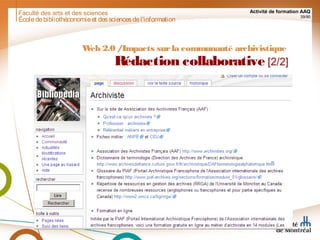 Faculté des arts et des sciences Activité de formation AAQ
39/90
Écoledebibliothéconomieet dessciencesdel'information
Web 2.0 /Impacts surla communauté archivistique
Rédaction collaborative [2/2]
 