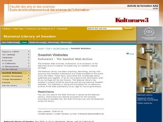 Faculté des arts et des sciences Activité de formation AAQ
60/90
Kulturarw3
Écoledebibliothéconomieet dessciencesdel'information
 